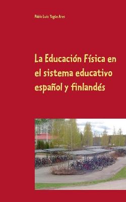 La Educaci?n F?sica en el sistema educativo espa?ol y finland?s