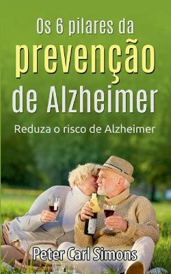 Os 6 pilares da prevencao de Alzheimer