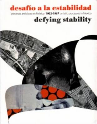 Defying Stability - Artistic Processes in Mexico Between 1952-1967