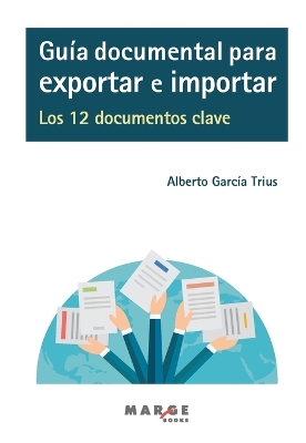 Guia documental para exportar e importar. Los 12 documentos clave