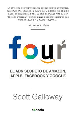 Four. El ADN secreto de Amazon, Apple, Facebook y Google / The Four: The Hidden  DNA of Amazon, Apple, Facebook, and Google