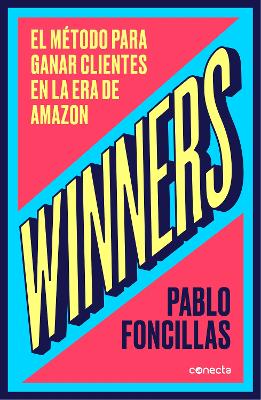 Winners: El metodo para ganar clientes en la era de Amazon / (Winners: The Method to Win Customers in the Amazon Era