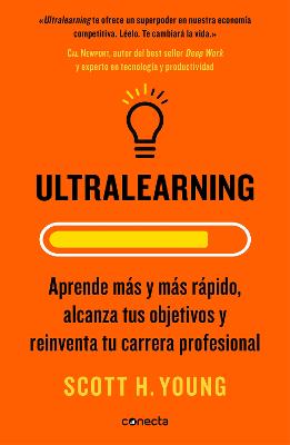 Ultralearning. Aprende mas y mas rapido, alcanza tus objetivos / Ultralearning. Accelerate Your Career, Master Hard Skills and Outsmart the Competition