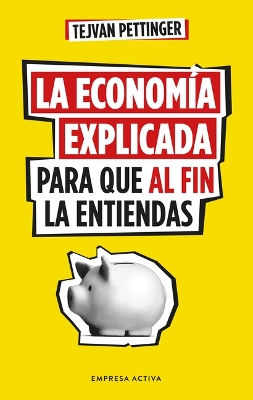 Econom?a Explicada Para Que Al Fin La Entiendas, La