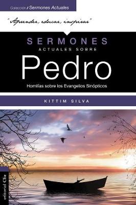 Sermones Actuales Sobre Pedro (Modern Sermons about Peter Spanish Edition)