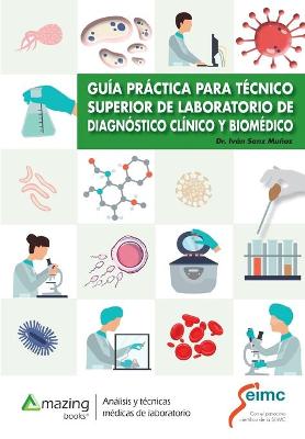 Guia Practica Para Tecnico Superior de Laboratorio de Diagnostico Clinico Y Biomedico