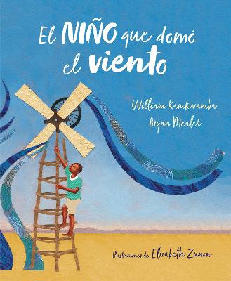 El nino que domo el viento (album ilustrado) / The Boy Who Harnessed the Wind