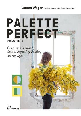 Palette Perfect, Vol. 2: Color Collective's Color Combinations by Season: Inspired by Fashion, Art and Style