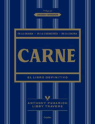 Carne: El libro definitivo /The Ultimate Companion to Meat : On the Farm, at the Butcher, in the Kitchen