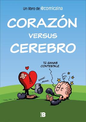Corazon versus cerebro / Heart Versus Brain