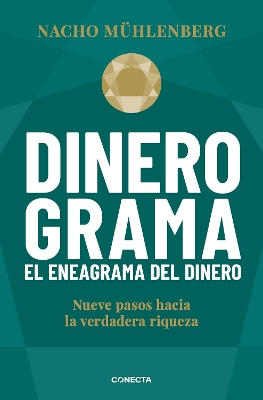 Dinerograma: Nueve pasos hacia la verdadera riqueza / Moneygram. The Enneagram o f Money