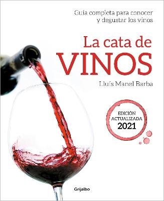 La cata de vinos: Guia completa para conocer y degustar los vinos. Edicion actua lizada 2021 / Wine Tasting