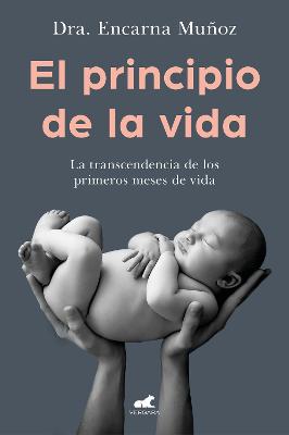 El principio de la vida: La trascendencia de los primeros meses de vida / The Be ginning of Life: The Significance of the Early Months of Life