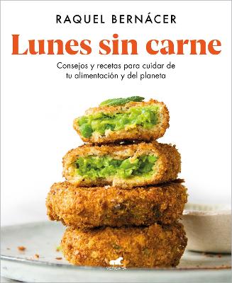 Lunes sin carne: Consejos y recetas para cuidar de tu alimentacion y del planeta  / Meatless Monday: Tips and Recipes to Take Care of Your Diet and the Planet