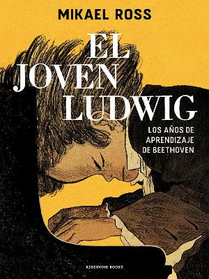 El joven Ludwig. Los anos de aprendizaje de Beethoven / Golden Boy: Beethoven's Youth