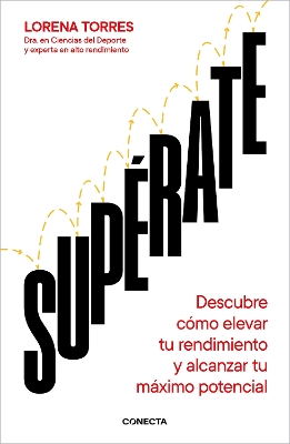 Superate: Descubre como elevar tu rendimiento y alcanzar tu maximo potencial / O utdo Yourself