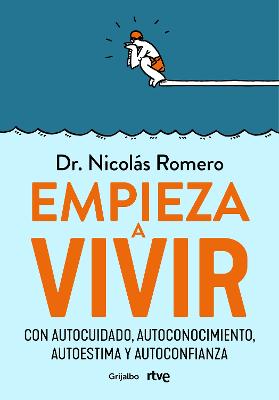 Empieza a vivir: Con autocuidado, autoconocimiento, autoestima y autoconfianza /  Start Living