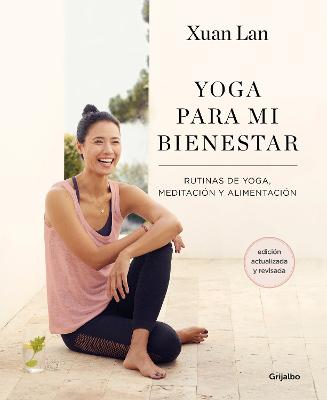 Yoga para mi bienestar (Edicion actualizada): Rutinas de alimentacion, meditacion y yoga / Yoga for My Well-being