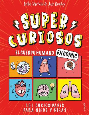 El cuerpo humano en comic: 101 curiosidades para ninos y ninas / The Human Body in Comics. 101 Curiosities for Boys and Girls