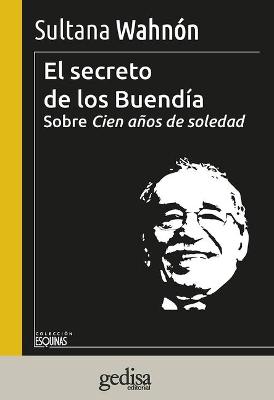 El Secreto de Los Buendia. Sobre 100 Anos de Soledad