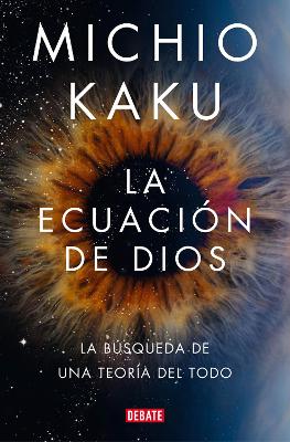 La ecuacion de Dios. La busqueda de una teoria del todo / The God Equation