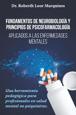 FUNDAMENTOS DE NEUROBIOLOGIA y PRINCIPIOS DE PSICOFARMACOLOGIA