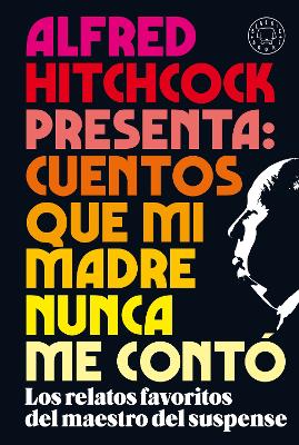 Alfred Hitchcock presenta: cuentos que mi madre nunca me conto / Alfred Hitchcoc k Presents: Stories My Mother Never Told Me