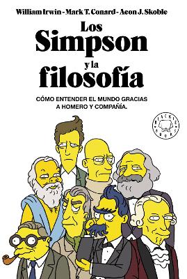 Los Simpson y la filosofia: Como entender el mundo gracias a Homero y compania /  The Simpsons and Philosophy