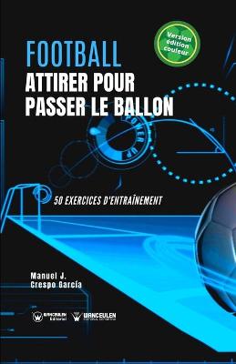 Football. Attirer pour passer le ballon