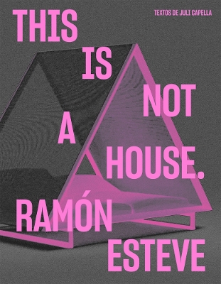 Ramon Esteve: This Is Not a House