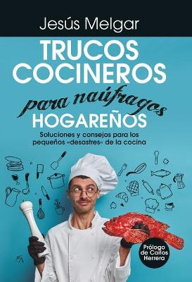 Trucos Cocineros Para Naufragos Hogarenos