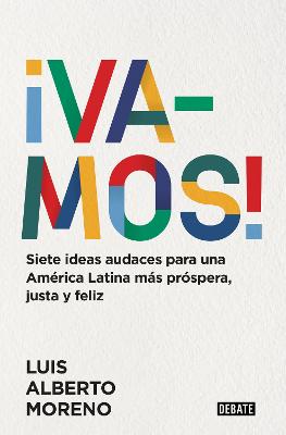 !Vamos!: 7 ideas audaces para una America Latina mas prospera, justa y feliz / L e ts Do This! 7 Bold Ideas for a More Prosperous, More Equitable, and Happi