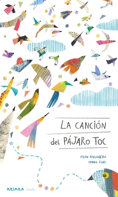 La Cancion del Pajaro Toc / The Song of the Toc Bird