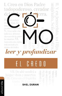 Como Leer Y Profundizar En "El Credo Que Confesamos"