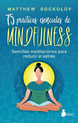 75 Practicas Esenciales de Mindfulness