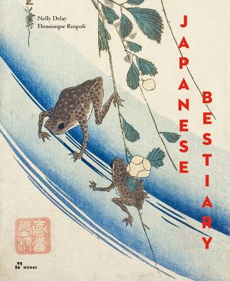 Japanese Bestiary: Animals in Japanese Mythology, Arts and Literature