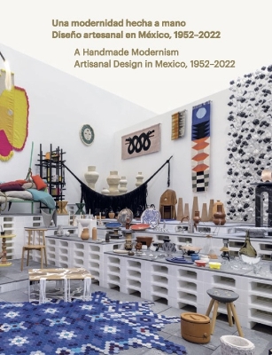 Handmade Modernism: Artisanal Design in Mexico, 1952-2022
