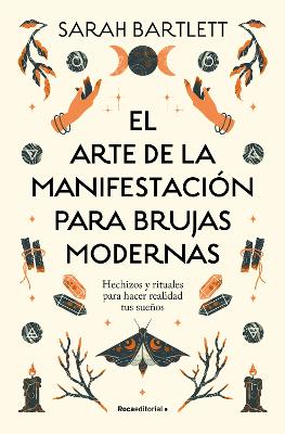 El arte de la manifestacion para brujas modernas: Hechizos y rituales para hacer   realidad tus suenos/ The Modern Witch's Book of Manifestation