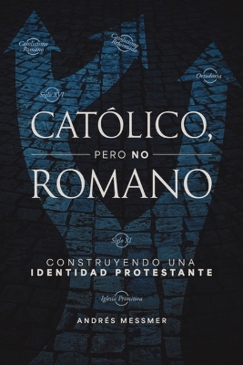 Catolico, Pero No Romano