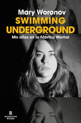 Swimming underground: Mis anos en la Fabrica Warhol / Swimming Underground: My Y ears in the Warhol Factory