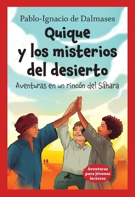 Quique Y Los Misterios del Desierto. Aventuras En Un Rincon del Sahara