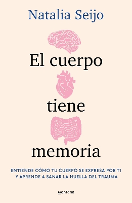 El cuerpo tiene memoria. Entiende como tu cuerpo se expresa por ti y aprende a s anar la huella del trauma / The Body Remembers: Understand How Your Body Speak