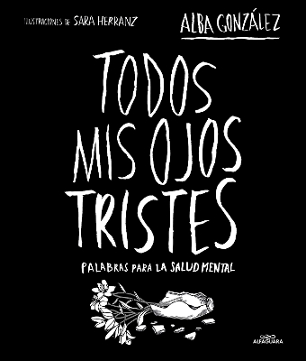 Todos mis ojos tristes. Palabras para la salud mental / My Sad Eyes: Words for M ental Health