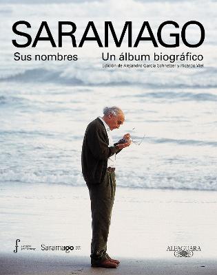 Saramago. Sus nombres: Un album biografico / Saramago. His Names