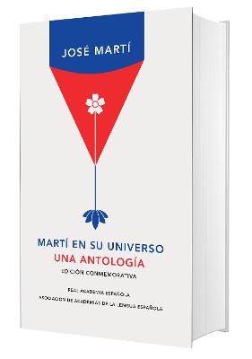 Marti en su universo: Una antologia (Edicion Conmemorativa de la RAE) / Marti in  His Universe
