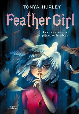 Feather Girl: La chica que tenia pajaros en la cabeza / Feather Girl: The Girl w ith Birds in Her Head - Feathervein
