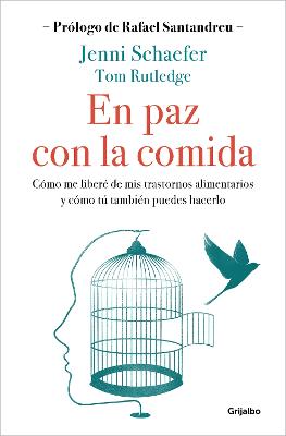 En paz con la comida: Lo que tu trastorno no quiere que sepas / Life Without Ed