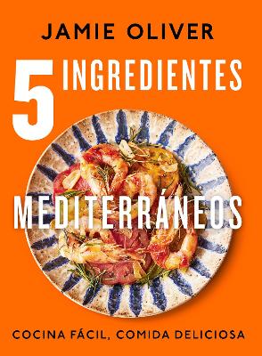 5 ingredientes mediterraneos: Cocina facil, comida deliciosa / 5 Ingredients Med iterranean