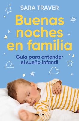 Buenas noches en familia. Guia para entender el sueno infantil / Good Family Nig hts. A Guide to Understand Infant Sleep