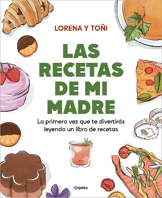 Las recetas de mi madre: La primera vez que te divertiras leyendo un libro de re cetas  / Mom's Recipes